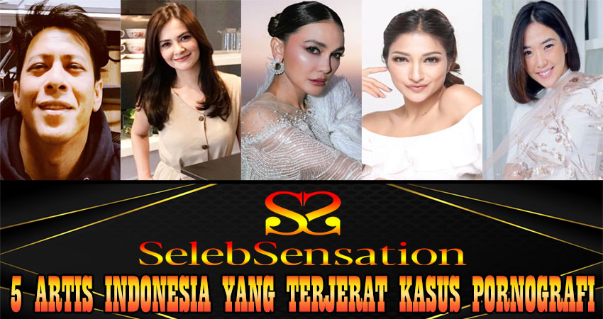 5 Artis Terkenal Indonesia yang Terjerat Kasus Pornografi