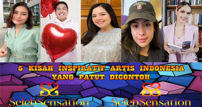 5 Kisah Inspiratif Artis Indonesia Yang Patut Di Contoh