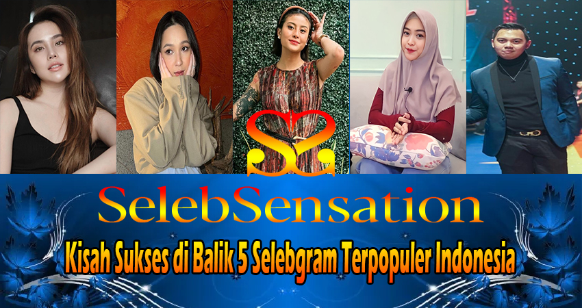 Kisah Sukses di Balik 5 Selebgram Terpopuler Indonesia