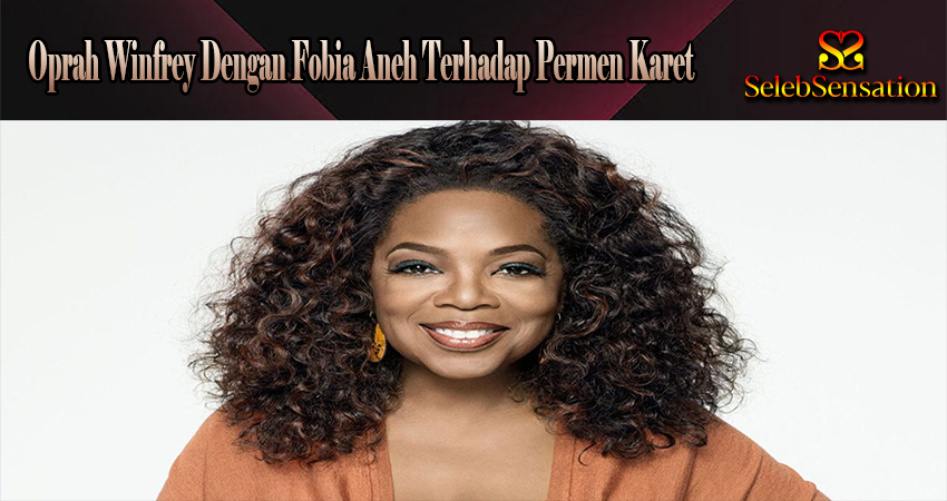 Oprah Winfrey Dengan Fobia Aneh Terhadap Permen Karet