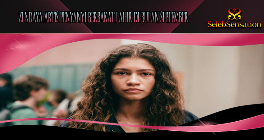 Zendaya Artis Penyanyi Berbakat Lahir Di Bulan September