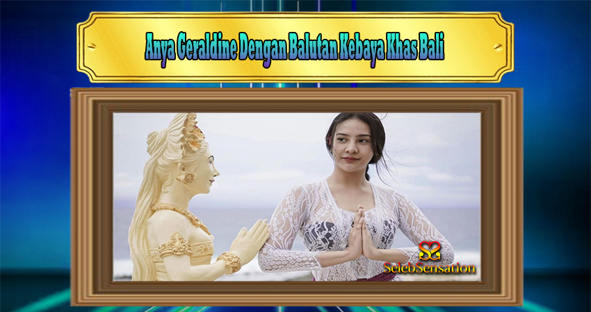 Anya Geraldine Dengan Balutan Kebaya Khas Bali